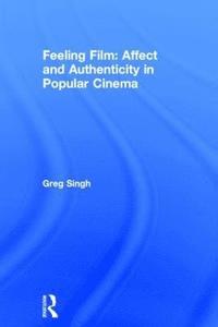 bokomslag Feeling Film: Affect and Authenticity in Popular Cinema