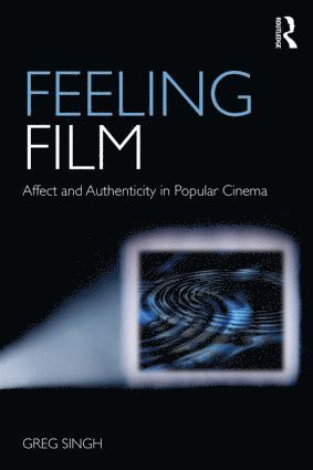 bokomslag Feeling Film: Affect and Authenticity in Popular Cinema