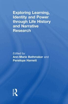 Ann-Marie Bathmaker, Penelope Harnett - Exploring Learning, Identity and Power through Life History and Narrative Research, Inbunden