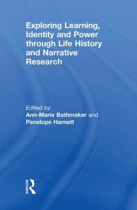 Exploring Learning, Identity and Power through Life History and Narrative Research 1