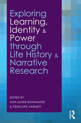 Ann-Marie Bathmaker, Penelope Harnett - Exploring Learning, Identity and Power through Life History and Narrative Research, Häftad