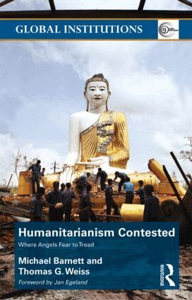 Michael Barnett, Thomas G. Weiss - Humanitarianism Contested, Häftad