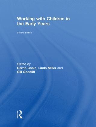 Carrie Cable, Linda Miller, Gill Goodliff, UK) Cable, Carrie (Open University, UK) Miller, Linda (The Open University, UK) Goodliff, Gill (The Open University - Working with Children in the Early Years, Inbunden