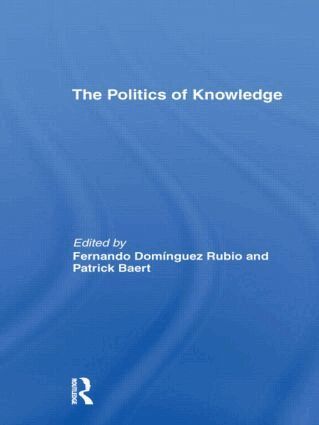 Patrick Baert, Fernando Domínguez Rubio - Politics of Knowledge., Inbunden