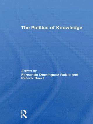 Patrick Baert, Fernando Domínguez Rubio, UK) Baert, Patrick (University of Cambridge, Fernando Dominguez Rubio - Politics of Knowledge, Inbunden