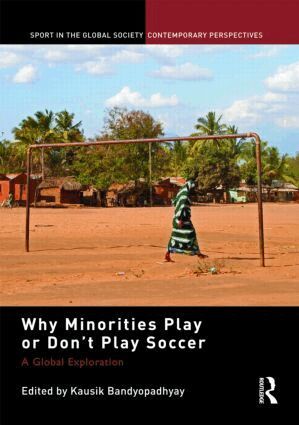 Kausik Bandyopadhyay - Why Minorities Play or Don't Play Soccer, Inbunden