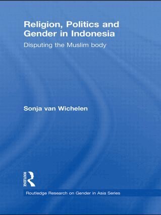 Sonja van Wichelen - Religion, Politics and Gender in Indonesia, Inbunden