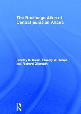 bokomslag The Routledge Atlas of Central Eurasian Affairs