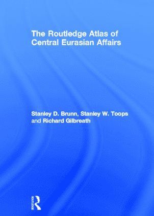 Routledge Atlas of Central Eurasian Affairs