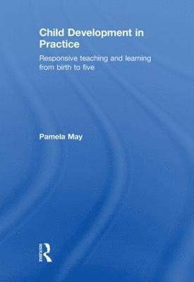 Pamela May, UK) May, Pamela (Early Years Consultant - Child Development in Practice, Inbunden