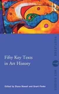 bokomslag Fifty Key Texts in Art History