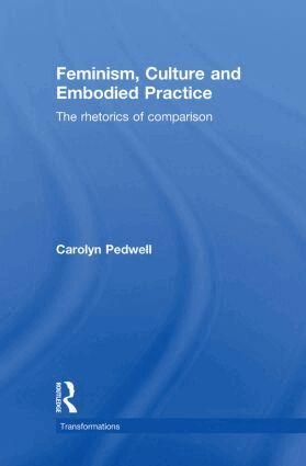 Carolyn Pedwell - Feminism, Culture and Embodied Practice, Inbunden