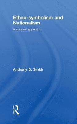Anthony D. Smith, UK) Smith, Anthony D. (London School of Economics - Ethno-symbolism and Nationalism, Inbunden