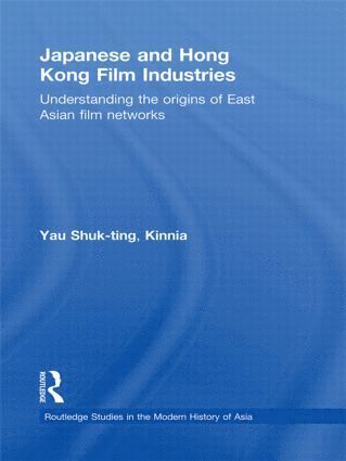Yau Shuk-ting, Kinnia, Hong Kong) Shuk-ting, Kinnia, Yau (Chinese University of Hong Kong, Yau Shuk-Ting Kinnia, Yau Shuk-ting Kinnia - Japanese and Hong Kong Film Industries, Inbunden