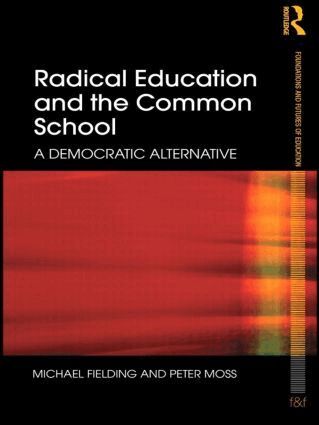 Michael Fielding, Peter Moss - Radical Education and the Common School, Häftad