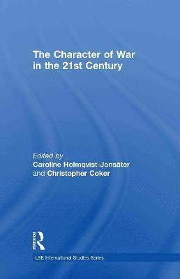 Caroline Holmqvist-Jonsäter, Christopher Coker, UK) Holmqvist-Jonsater, Caroline (King's College London, UK) Coker, Christopher (London School of Economics and Political Science - Character of War in the 21st Century, Inbunden