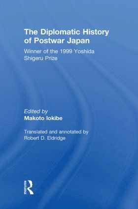 Makoto Iokibe, Translated and Annot Robert D. Eldridge, Translated And Annot Robert D. Eldridge - Diplomatic History of Postwar Japan, Inbunden