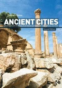 bokomslag Ancient Cities: The Archaeology of Urban Life in the Ancient Near East and Egypt, Greece, and Rome