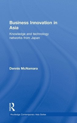 Dennis McNamara, USA) McNamara, Dennis (Georgetown University, Dennis Mcnamara - Business Innovation in Asia, Inbunden