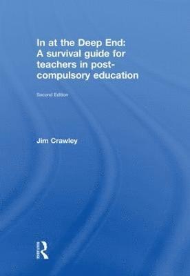 In at the Deep End: A Survival Guide for Teachers in Post-Compulsory Education 1