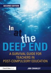 bokomslag In at the Deep End: A Survival Guide for Teachers in Post-Compulsory Education