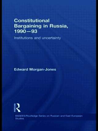Edward Morgan-Jones, UK) Morgan-Jones, Edward (University of Kent - Constitutional Bargaining in Russia, 1990-93, Inbunden