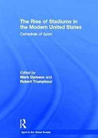 bokomslag The Rise of Stadiums in the Modern United States