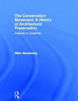 The Conservation Movement: A History of Architectural Preservation 1