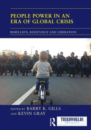 Barry K. Gills, Kevin Gray - People Power in an Era of Global Crisis, Inbunden
