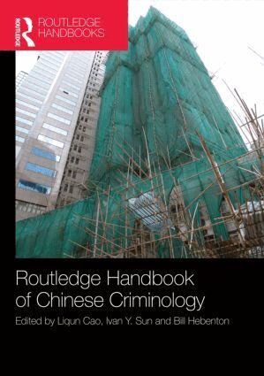 Liqun Cao, Ivan Y. Sun, Bill Hebenton - Routledge Handbook of Chinese Criminology, Inbunden