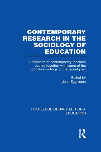 John Eggleston - Contemporary Research in the Sociology of Education (RLE Edu L), Inbunden