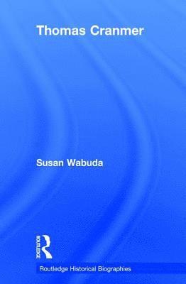 Susan Wabuda - Thomas Cranmer, Inbunden