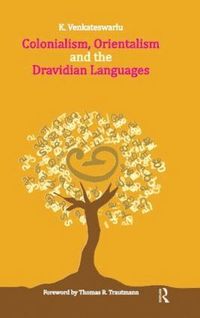 bokomslag Colonialism, Orientalism and the Dravidian Languages