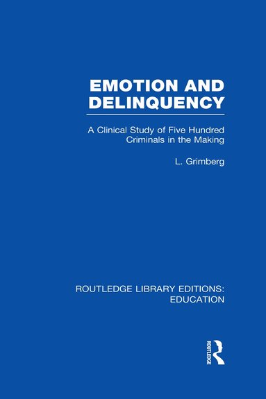 L Grimberg - Emotion and Delinquency (RLE Edu L Sociology of Education), Inbunden