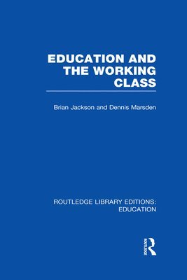 Education and the Working Class (RLE Edu L Sociology of Education) 1