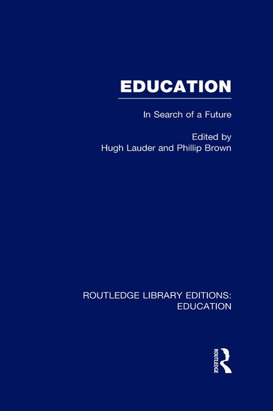 Phillip Brown, Hugh Lauder - Education (RLE Edu L Sociology of Education), Inbunden