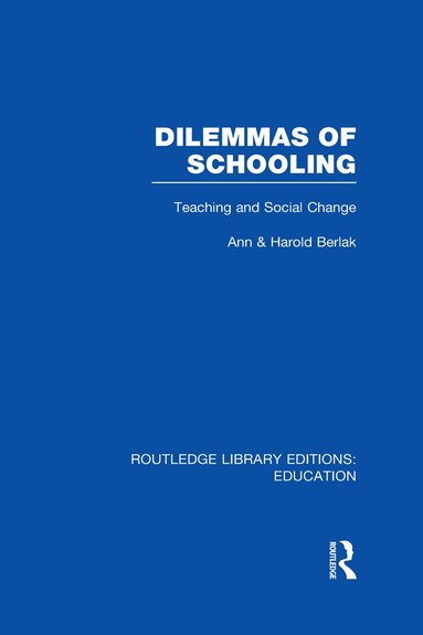 Ann Berlak, Harold Berlak - Dilemmas of Schooling (RLE Edu L), Inbunden