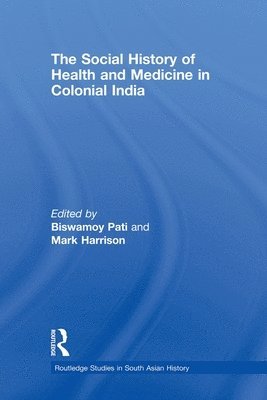 The Social History of Health and Medicine in Colonial India 1