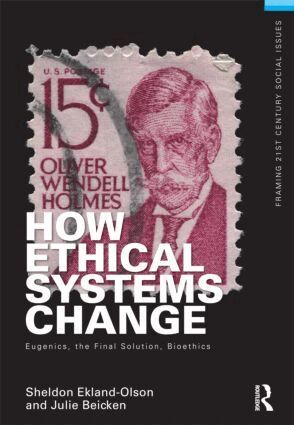 Sheldon Ekland-Olson, Julie Beicken - How Ethical Systems Change: Eugenics, the Final Solution, Bioethics, Häftad