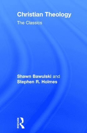 bokomslag Christian Theology: The Classics