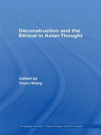 bokomslag Deconstruction and the Ethical in Asian Thought