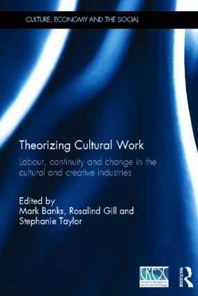 Mark Banks, Rosalind Gill, Stephanie Taylor - Theorizing Cultural Work, Inbunden