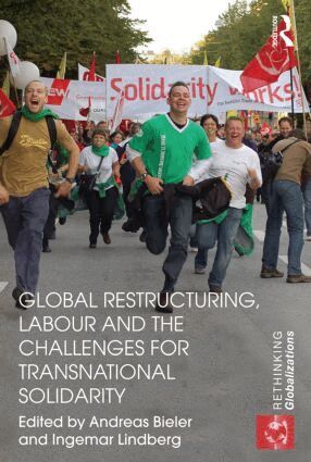 Andreas Bieler, Ingemar Lindberg - Global Restructuring, Labour and the Challenges for Transnational Solidarity, Häftad