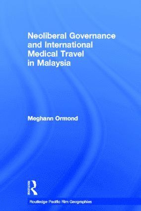 bokomslag Neoliberal Governance and International Medical Travel in Malaysia