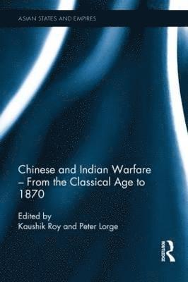 Chinese and Indian Warfare - From the Classical Age to 1870 1