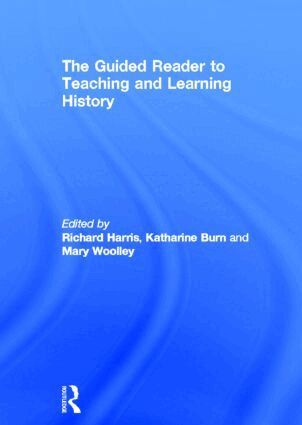 Richard Harris, Katharine Burn, Mary Woolley - Guided Reader to Teaching and Learning History, Inbunden