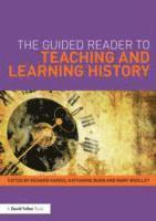 bokomslag The Guided Reader to Teaching and Learning History