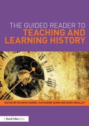 Richard Harris, Katharine Burn, Mary Woolley - Guided Reader to Teaching and Learning History, Häftad