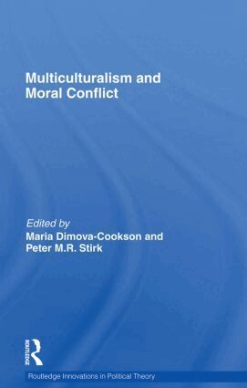 Maria Dimova-Cookson, Peter Stirk - Multiculturalism and Moral Conflict, Häftad