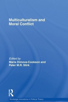 Maria Dimova-Cookson, Peter Stirk, UK) Dimova-Cookson, Maria (University of Durham, UK) Stirk, Peter (University of Durham - Multiculturalism and Moral Conflict, Häftad
